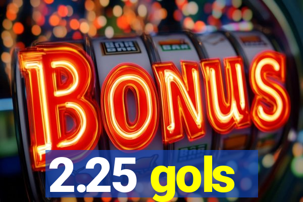 2.25 gols